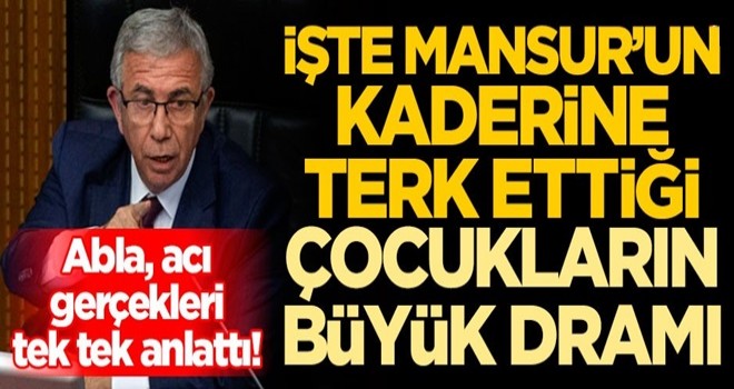 Abla, acı gerçekleri tek tek anlattı! İşte Mansur’un kaderine terk ettiği çocukların büyük dramı