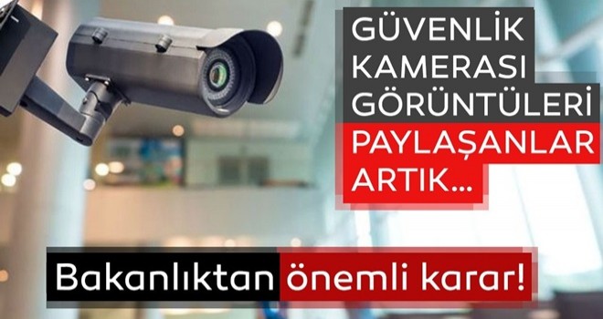 İçişleri Bakanlığı: Delil veya Kişisel Veri Niteliğindeki Güvenlik Kamera Görüntüsü Paylaşanlar Hakkında Soruşturma Başlatılacak