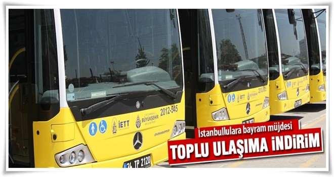 İBB'den toplu ulaşıma yüzde 50 bayram indirimi