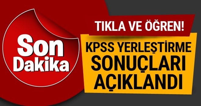 KPSS yerleştirme sonuçları açıklandı tıklayın sonucunuzu öğrenin