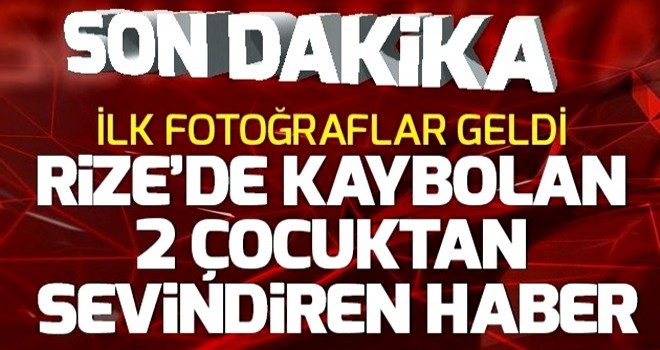 Son dakika: Rize'de kaybolan 2 çocuk bulundu .