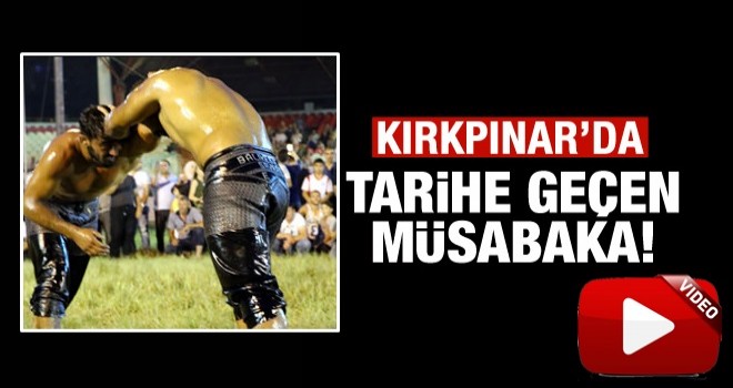 Kırkpınar'ın tarihine yakışır müsabaka!