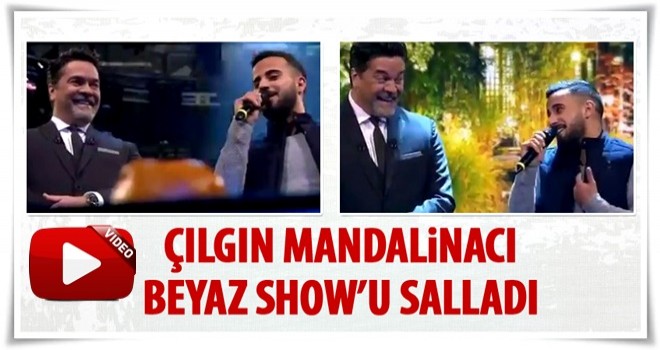 Çılgın mandalinacı Beyaz Show'u salladı