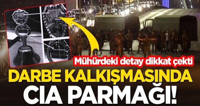 15 Temmuz darbe kalkışmasında CIA parmağı! Mühürdeki detay dikkat çekti