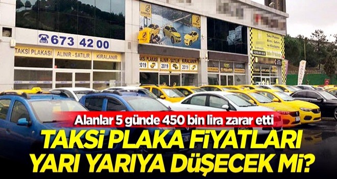 Taksi plaka fiyatları yarı yarıya düşecek mi? Alanlar 5 günde 450 bin lira zarar etti