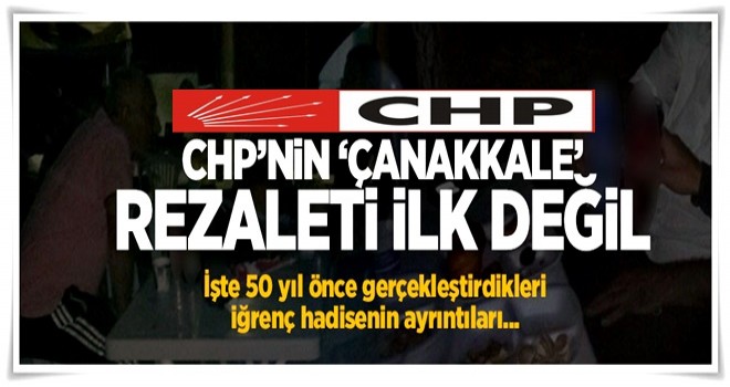 CHP’nin Çanakkale rezaleti ilk değil