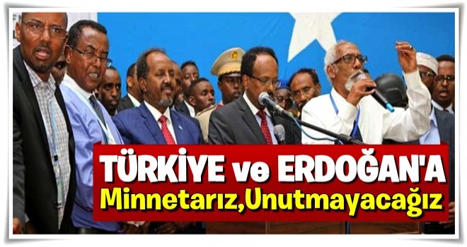 Erdoğan'a ve Türkiye'ye minnettarız