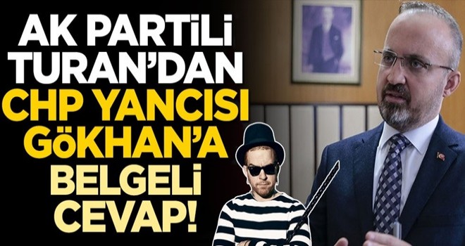 AK Partili Bülent Turan’dan CHP yancısı Gökhan Özoğuz’a belgeli cevap