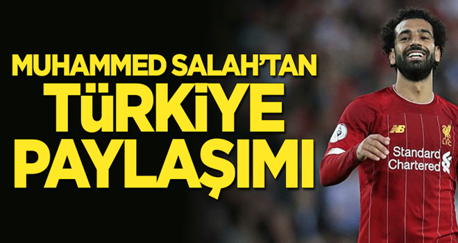 Mohamed Salah'tan 'Türkiye' paylaşımı!