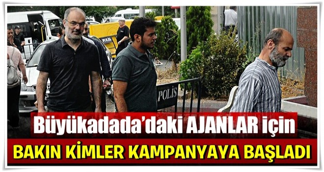 Büyükadada’daki ajanlar için bakın kimler kampanyaya başladı!