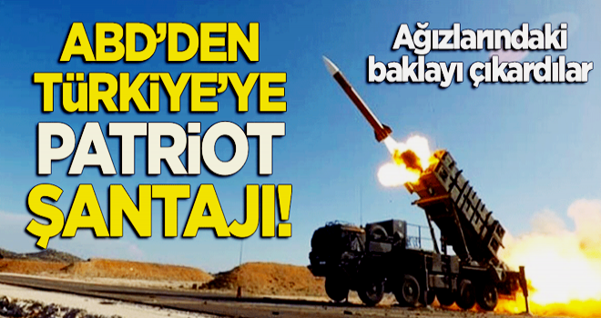 İkiyüzlülüğe devam: ABD'den Türkiye'ye 'Patriot' şantajı!