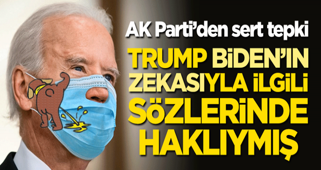 AK Parti'den Biden'ın alçak sözlerine sert tepki: Trump’ın Biden’ın zekasına ilişkin tespitini haklı çıkardı