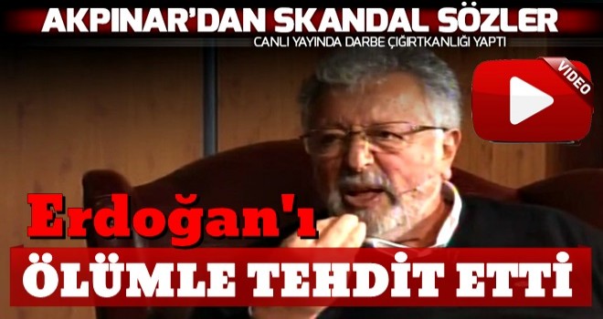 Metin Akpınar'dan canlı yayında darbe çığırtkanlığı... Skandal sözler!.