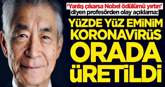 ‘Yanlış çıkarsa Nobel ödülümü yırtın’ diyen profesörden olay açıklama: Koronavirüs orada üretildi
