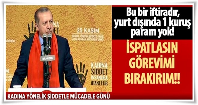 Cumhurbaşkanı Erdoğan: Yurt dışında 1 kuruş param yok