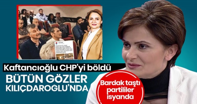 Kaftancıoğlu CHP'yi böldü