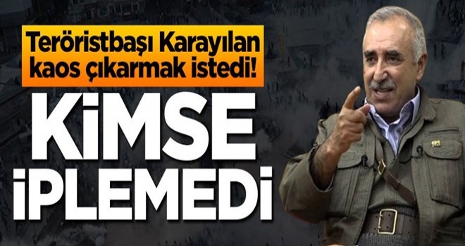 Teröristbaşı Karayılan kaos çıkarmak istedi! Kimse iplemedi