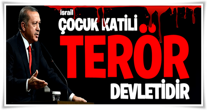 ''İsrail TERÖR DEVLETİ'' dir...