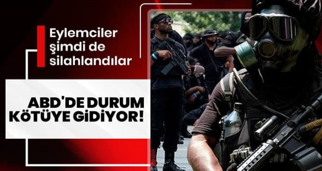 ABD'de durum kötüye gidiyor! Eylemciler şimdi de silahlandılar