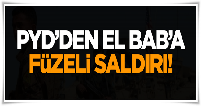 PYD'den El Bab'a füzeli saldırı!