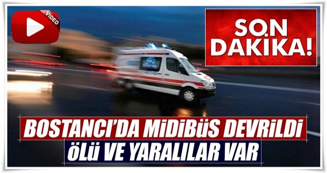 Bostancı'da midibüs devrildi: 2 ölü 9 yaralı