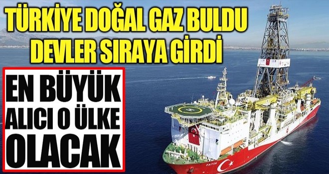 Türkiye doğal gaz buldu devler sıraya girdi!