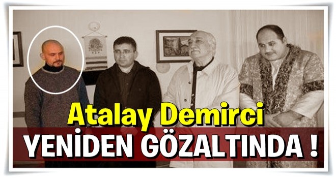 Atalay Demirci tekrardan gözaltına alındı!