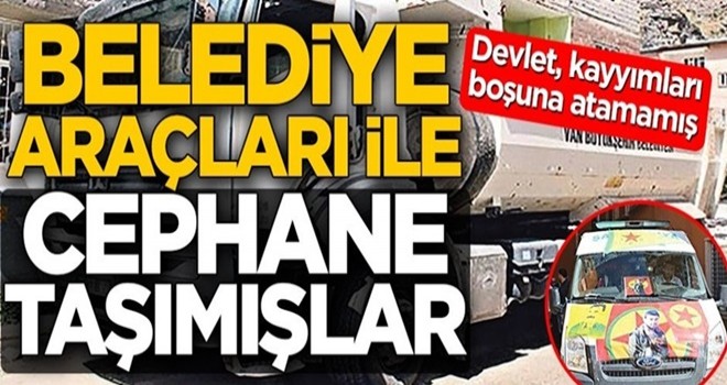 Belediye araçları ile cephane taşımışlar