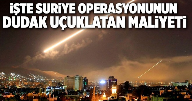 Suriye'ye harekatın maliyeti dudak uçuklattı! .