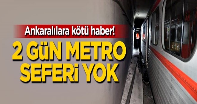 Vatandaşlara büyük şok! 2 gün metro yok