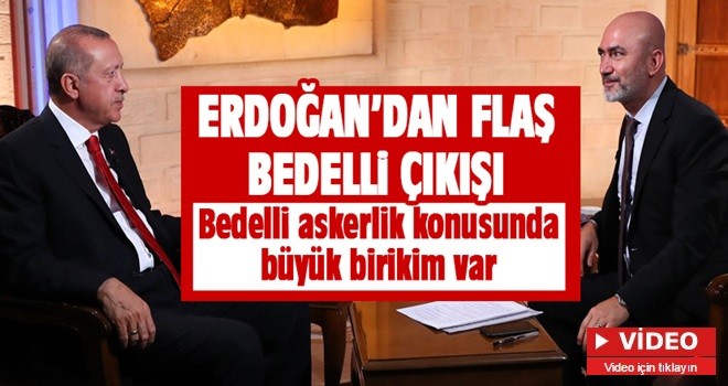 Erdoğan'dan flaş bedelli askerlik açıklaması