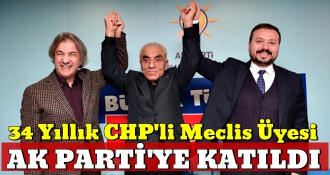 CHP'li Meclis Üyesi AK Parti'ye Katıldı: Hizmetleri Gördükten Sonra Böyle Bir Karar Aldım