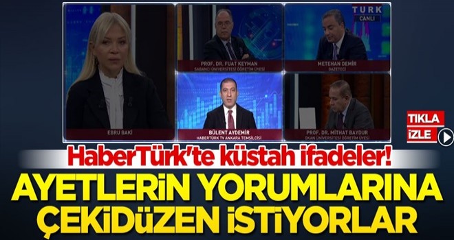 HaberTürk'te küstah ifadeler! Ayetlerin yorumlarına çekidüzen istiyorlar