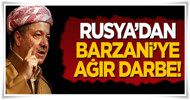 Rusya'dan Barzani'ye ağır darbe