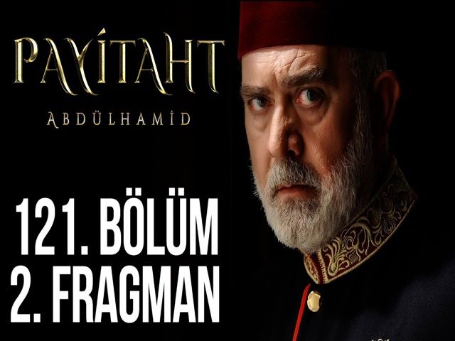 Payitaht Abdülhamid 121. Bölüm 2.Tanıtım (Her Cuma 20:00'de)