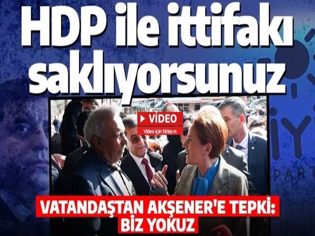 Meral Akşener, HDP ile ittifaklarına tepki gösteren vatandaşı kandırmaya çalışırken